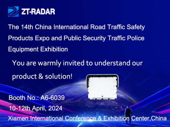 ZTRadar Technology Will Exhibited The 14th China International Road Traffic Safety Products Expo and Public Security Traffic Police Equipment Exhibition